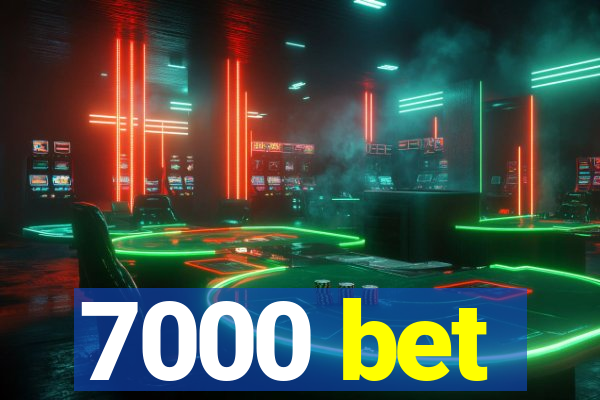 7000 bet